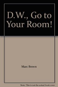 D.W., Go to Your Room!