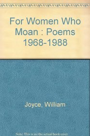 For Women Who Moan : Poems 1968-1988