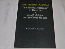 Southern Africa: The secret diplomacy of detente : South Africa at the crossroads (Current affairs series)