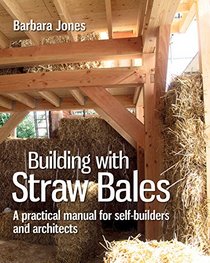 Building with Straw Bales: A Practical Manual for Self-Builders and Architects (Sustainable Building)