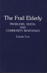 The Frail Elderly: Problems, Needs, and Community Responses