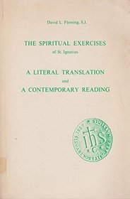 The spiritual exercises of St. Ignatius: A literal translation and a contemporary reading (Series IV--Study aids on Jesuit topics)