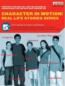 Character in Motion! (Real Life Stories Series, 5th Grade Student Workbook)