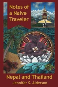 Notes of a Naive Traveler: Nepal and Thailand