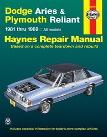 Haynes Repair Manual: Dodge Aries and Plymouth Reliant, 1981-1989