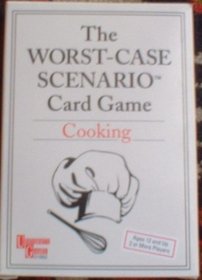 The Worst-case Scenario Card Game: Cooking