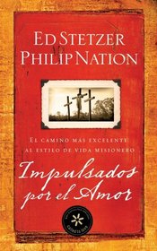 Impulsados por el amor: El camino mas excelente al estilo de vida misionero (Spanish Edition)