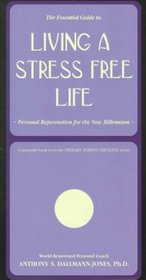 The Essential Guide to Living a Stress Free Life: Personal Rejuvenation for the New Millennium (Primary Domino Thinking Series)