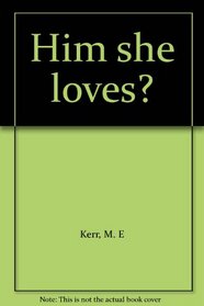 Him She Loves?