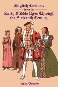 English Costume from the Early Middle Ages Through the Sixteenth Century