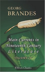 Main Currents in Nineteenth Century Literature: Volume 4: Naturalism in England (1875)
