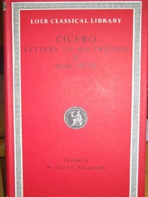 Cicero: Letters to His Friends Books Vii-XII (Loeb Classical Library Series #216)
