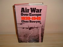 The Air War Over Europe, 1939-45