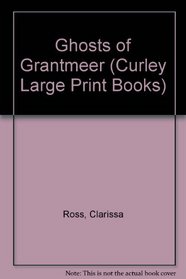 The Ghosts of Grantmeer (Curley Large Print Books)