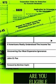 If Americans Really Understood the Income Tax: Uncovering Our Most Expensive Ignorance