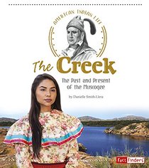 The Creek: The Past and Present of the Muscogee (American Indian Life)