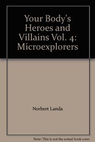 Your Body's Heroes and Villains Vol. 4: Microexplorers