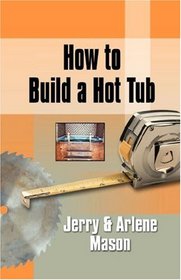 HOW TO BUILD A HOT TUB