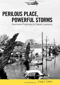 Perilous Place, Powerful Storms: Hurricane Protection in Coastal Louisiana