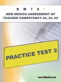 NMTA New Mexico Assessment of Teacher Competency 03, 04, 05 Practice Test 2
