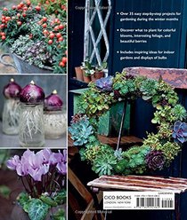 The Winter Garden: 35 Step-by-step Projects Using Foliage and Flowers, Berries and Blooms