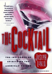 The Cocktail: The Influence of Spirits on the American Psyche