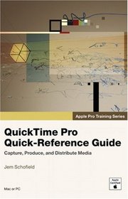 Apple Pro Training Series: QuickTime Pro Quick-Reference Guide
