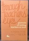 Through Teacher's Eyes: Portraits of Writing Teachers at Work