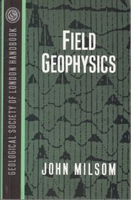 Field Geophysics (Geological Society of London Professional Handbook)