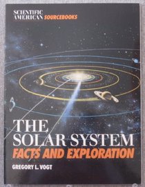 The Solar System: Facts and Exploration (Scientific American Sourcebooks)