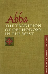Abba: The Tradition of Orthodoxy in the West : Festschrift for Bishop Kallistos (Ware) of Diokleia