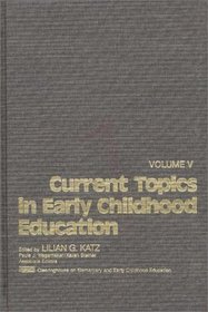 Current Topics in Early Childhood Education, Volume 5: (Current Topics in Early Childhood Education)