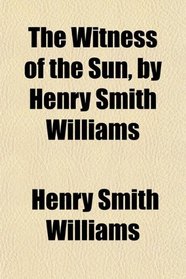 The Witness of the Sun, by Henry Smith Williams