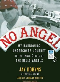 No Angel: My Harrowing Undercover Journey to the Inner Circle of the Hells Angels (Audio MP3 CD) (Unabridged)