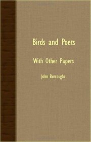 Birds And Poets - With Other Papers