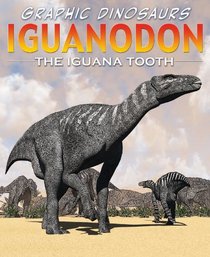 Iguanodon: The Iguana Tooth (Graphic Dinosaurs)