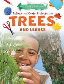Science and Craft Projects with Trees and Leaves (Get Crafty Outdoors)