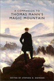 A Companion to Thomas Mann's Magic Mountain (German Literature Linguistics and Culture)