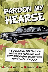 Pardon My Hearse: A Colorful Portrait of Where the Funeral and Entertainment Industries Met in Hollywood