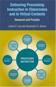 Delivering Processing Instruction in Classrooms and in Virtual Contexts: Research and Practice