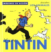 Tintin Descubro Los Animales / Discovering Animals (Las Aventuras De Tintin) (Spanish Edition)