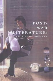 Post-war Literature: 1945 to the Present Day (Backgrounds to English Literature)