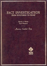 Fact Investigation: From Hypothesis to Proof (American Casebook Series)