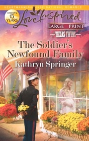The Soldier's Newfound Family (Texas Twins, Bk 5) (Love Inspired, No 740) (Large Print)
