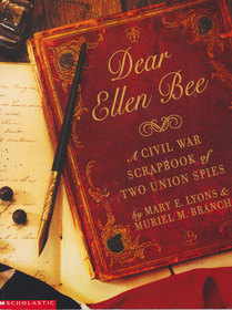 Dear Ellen Bee: A Civil War scrapbook of two Union spies