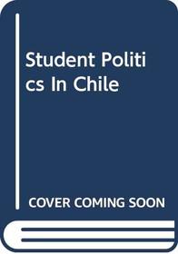Student Politics in Chile (Student movements - past and present)