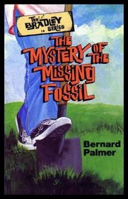 The Mystery of the Missing Fossil (The Bradley Series)