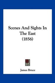 Scenes And Sights In The East (1856)