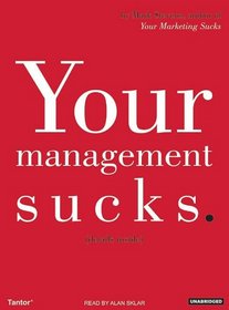 Your Management Sucks: Why You Have to Declare War on Yourself and Your Business