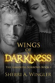 Wings of Darkness: Book 1 of The Immortal Sorrows series